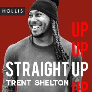 Straight Up w/ Trent Shelton